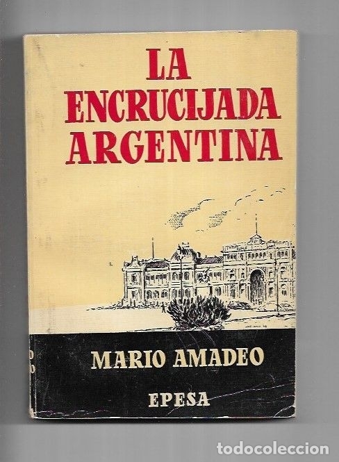 Libros: ENCRUCIJADA ARGENTINA - LA - AMADEO, MARIO - Foto 4