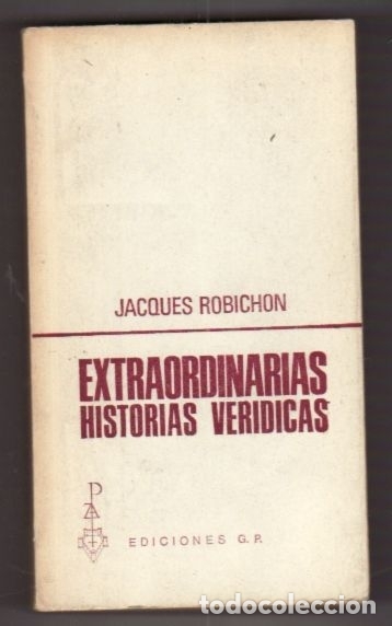 Libros: EXTRAORDINARIAS HISTORIAS VERIDICAS - ROBICHON, JACQUES - Foto 1
