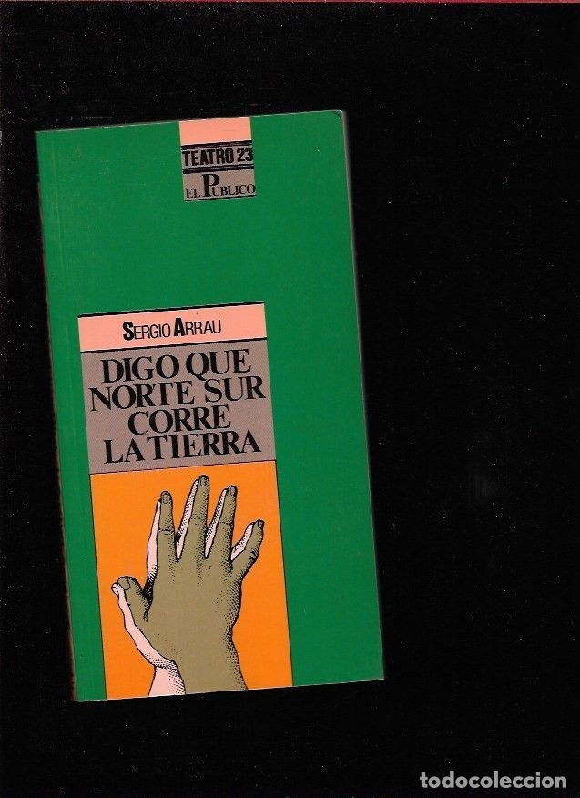 Libros: DIGO QUE NORTE SUR CORRE LA TIERRA - ARRAU, SERGIO - Foto 1