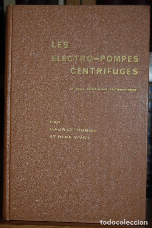 Libros: LES ELECTRO-POMPES CENTRIFUGES ET LEUR COMMANDE AUTOMATIQUE - MUNIER, Maurice - VIVOT, Ren&eacute; - Foto 1