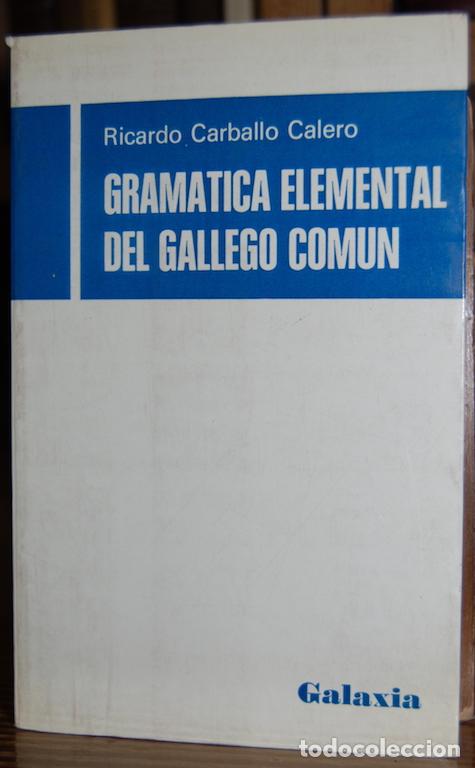 Libros: GRAMATICA ELEMENTAL DEL GALLEGO COMUN - CARBALLO CALERO, Ricardo - Foto 1