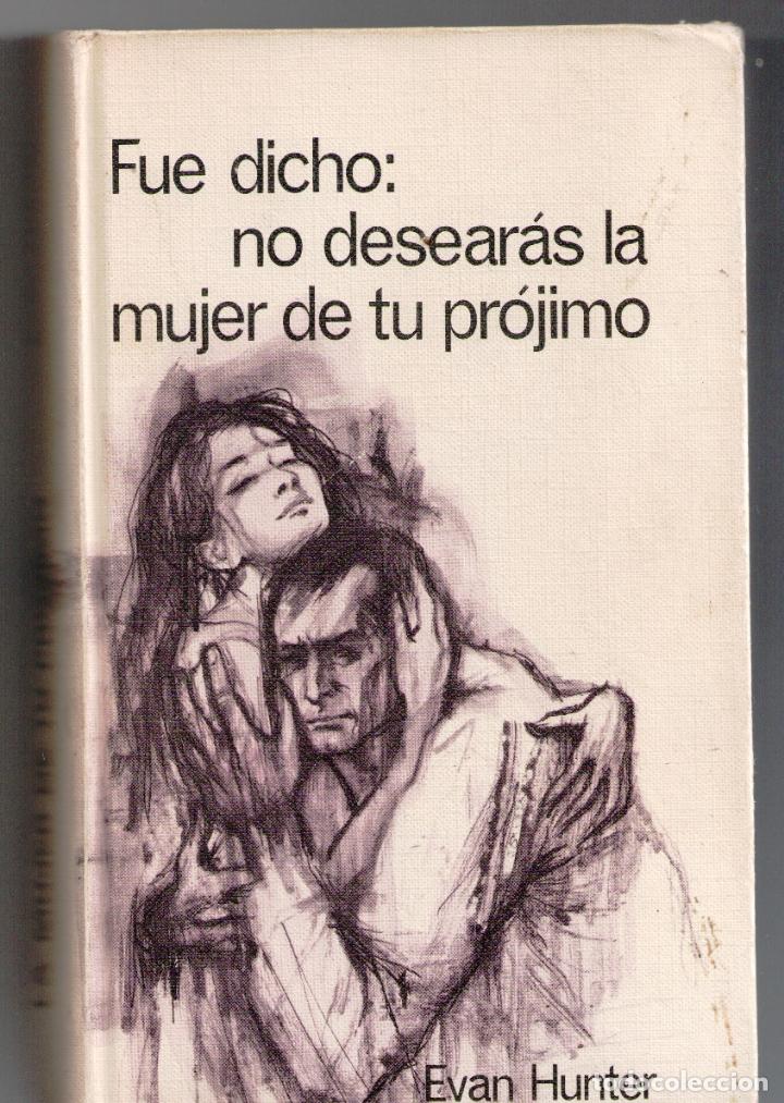 Libros: FUE DICHO: NO DESEAR&Aacute;S LA MUJER DE TU PR&Oacute;JIMO. - EVAN HUNTER - Foto 1