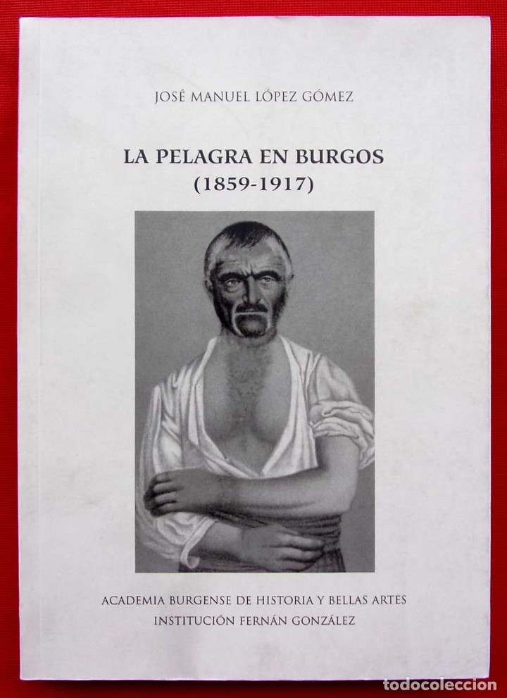Libri di seconda mano: LA PELAGRA EN BURGOS (1859-1917). A&Ntilde;O: 2011. ACADEMIA BURGENSE DE HISTORIA Y BELLA ARTES.