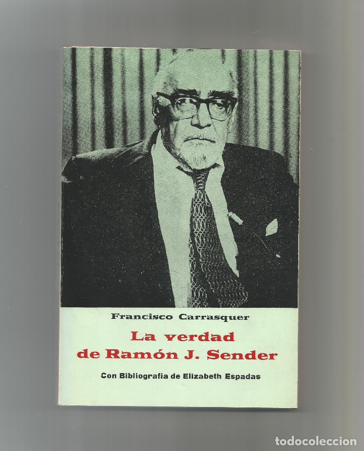 Libros: La verdad de Ram&oacute;n J. Sender. - CARRASQUER, Francisco: - Foto 1