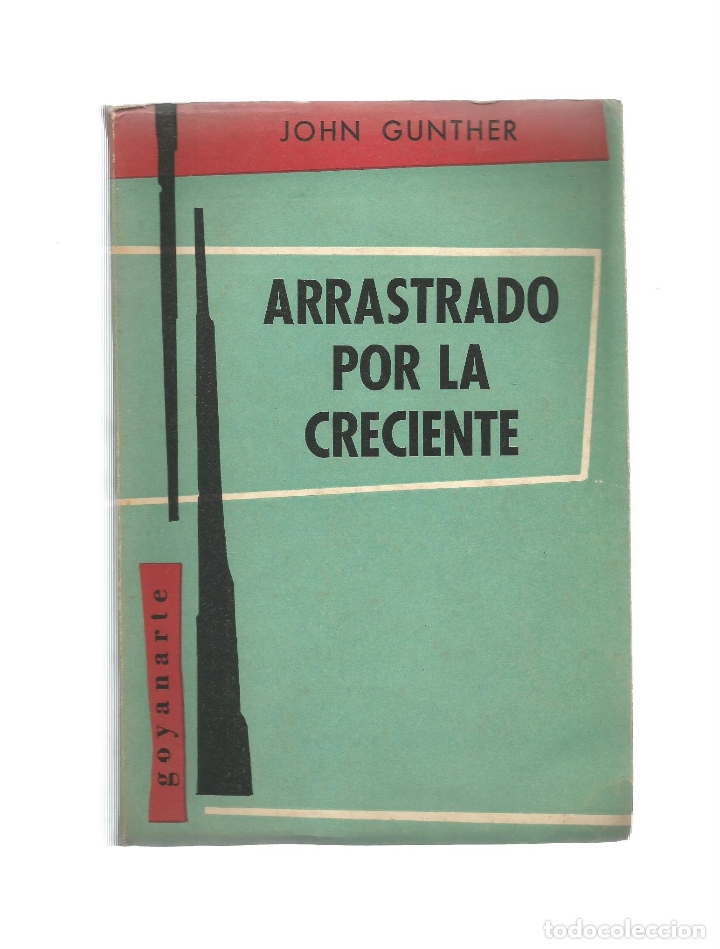 Libros: Arrastrado por la creciente. - GUNTHER, John: - Foto 1