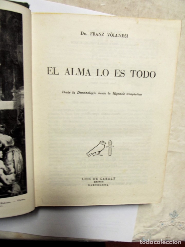 Libros: EL ALMA LO ES TODO DESDE LA DEMONOLOGIA HASTA LA HIPNOSIS TERAPEUTICA DE FRANZ VOLGYESI