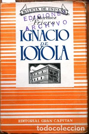 Libros: Ignacio de Loyola. Capit&aacute;n del Imperio - MART&Iacute;NEZ FRIERA, J - Foto 1