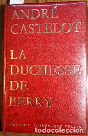Libros: La Duchesse de Berry. Dapr&egrave;s des documents in&eacute;dits - CASTELOT, Andr&eacute; - Foto 1