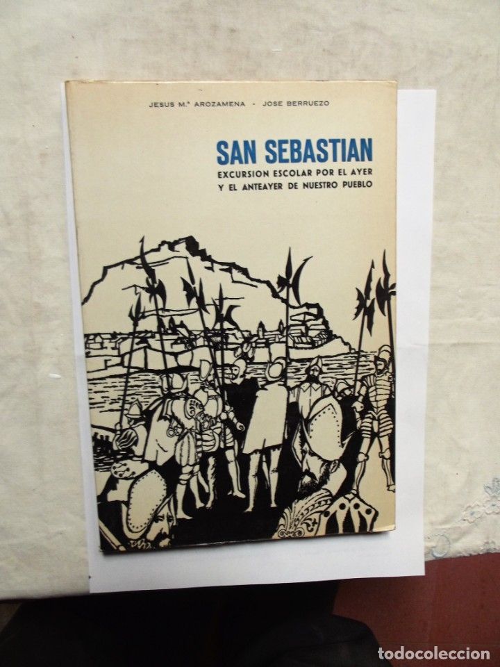 Libros: SAN SEBASTIAN EXCURSION ESCOLAR POR EL AYER Y EL ANTEAYER DE NUESTRO PUEBLO DE JESUS M&ordf; AROZAMENA