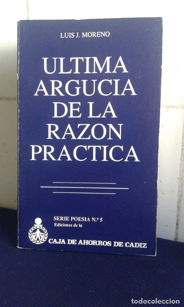 Libros: ULTIMA ARGUCIA DE LA RAZ&Oacute;N PR&Aacute;CTICA, LUIS J. MORENO - Foto 1