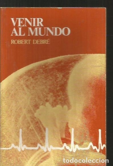 Libros: VENIR AL MUNDO - DEBRE, ROBERT - Foto 1