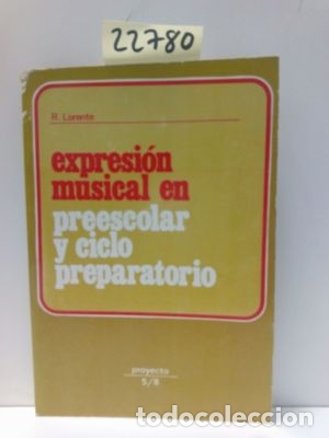 Libros: EXPRESI&Oacute;N MUSICAL EN PREESCOLAR Y CICLO PREPARATORIO - LORENTE, ROSARIO - Foto 1