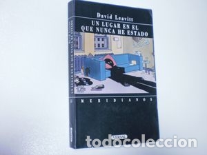 Libros: UN LUGAR EN EL QUE NUNCA HE ESTADO - LEAVITT, DAVID - Foto 1