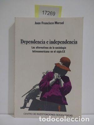Libros: DEPENDENCIA E INDEPENDENCIA - MARSAL, JUAN FRANCISCO - Foto 1