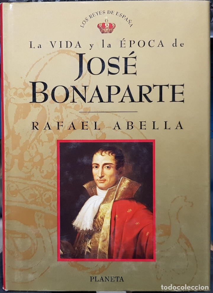 Libros: LA VIDA Y LA EPOCA DE JOSE BONAPARTE (Rafael Abella) - Foto 1