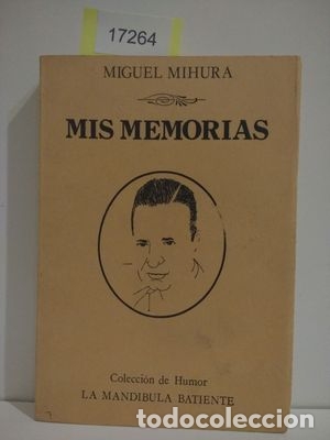 Libros: MIS MEMORIAS - MIHURA, MIGUEL - Foto 1