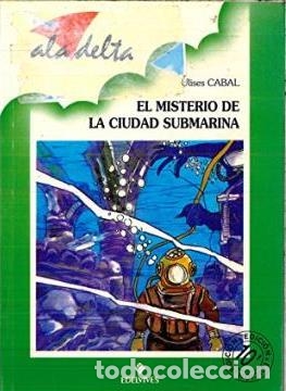 Libros: EL MISTERIO DE LA CIUDAD SUBMARINA - ULISES CABAL - Foto 1