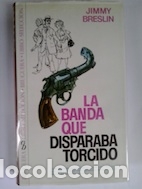 Libros: La banda que disparaba torcido - Jimmy Breslin - Foto 1