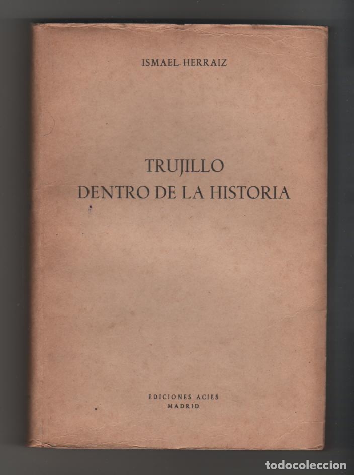 Libros: Trujillo dentro de la historia - HERR&Aacute;IZ, Ismael - Foto 1