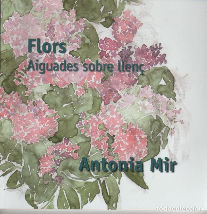 Libros: Flors. Aiguades sobre llen&ccedil;. Antonia Mir - Foto 1