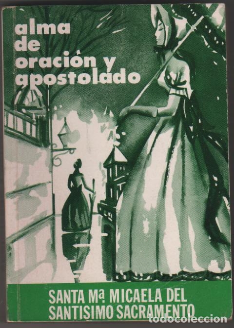 Libri di seconda mano: Alma de oraci&oacute;n y de apostolado. Santa M.&ordf; Micaela del Sant&iacute;simo Sacramento - P. IGNACIO DE VEGAS