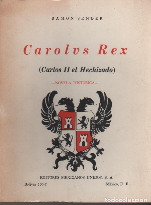 Libros: Carolvs Rex. (Carlos II El Hechizado) - SENDER, Ram&oacute;n - Foto 1