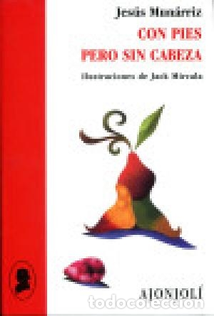Libros: CON PIES PERO SIN CABEZA - Mun&aacute;rriz,Jes&uacute;s - Foto 1