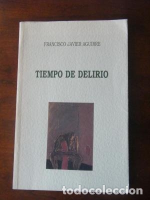 Libros: TIEMPO DE DELIRIO - Aguirre,Francisco Javier - Foto 1