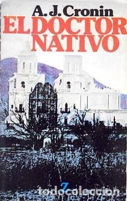Libros: EL DOCTOR NATIVO - A J CRONIN - Foto 1