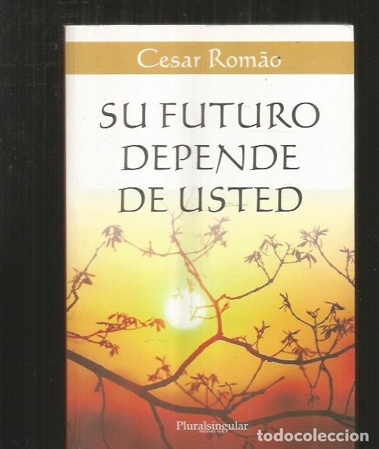 Libros: SU FUTURO DEPENDE DE USTED - ROMAO, CESAR - Foto 1