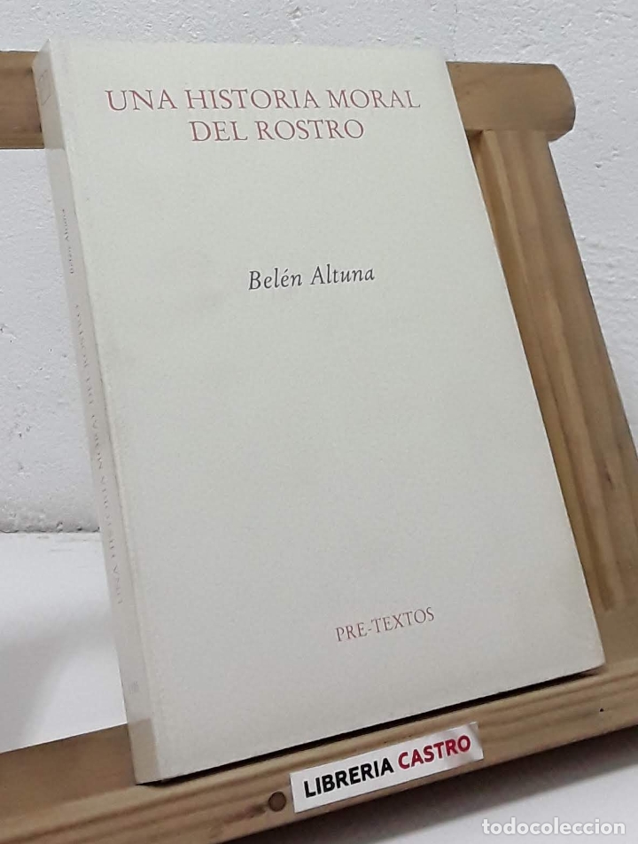 Libros: Una historia moral del rostro - Bel&eacute;n Altuna - Foto 1