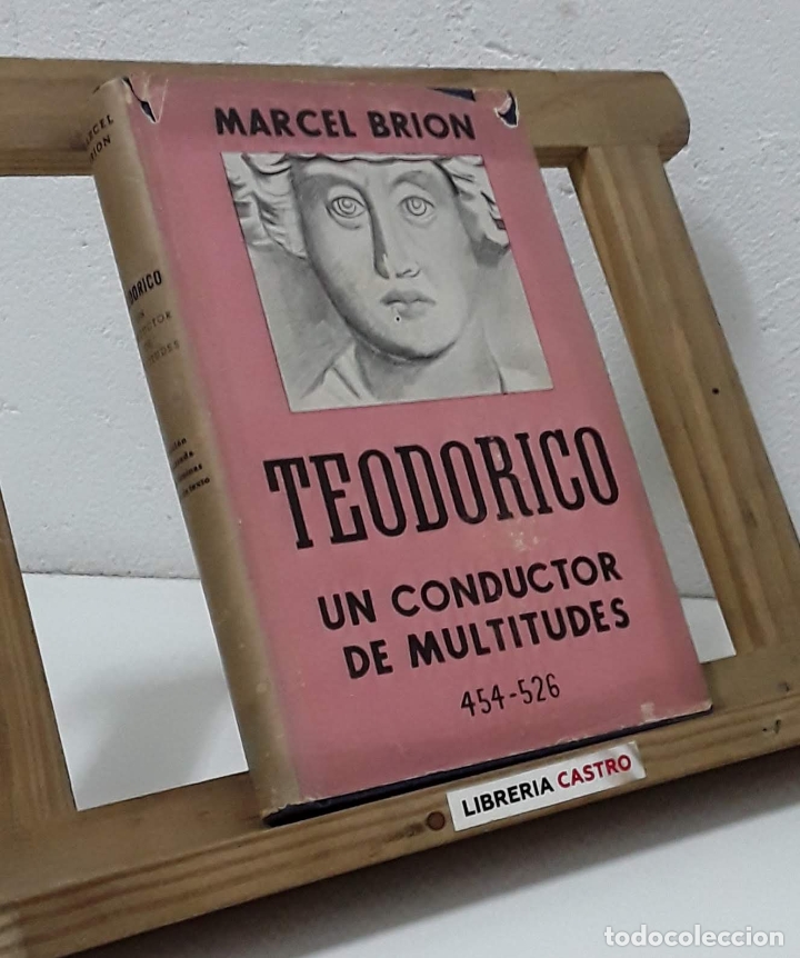Libros: Teodorico. Un conductor de multitudes 454 - 526 - Marcel Brion - Foto 1