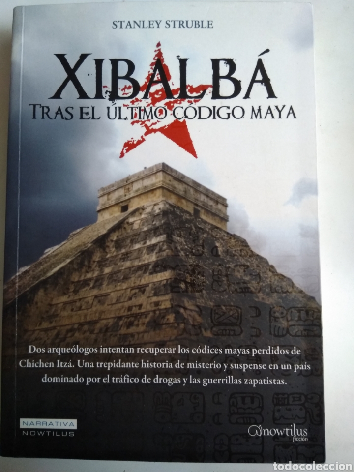 Libros: XIBALBA/TRAS EL &Uacute;LTIMO C&Oacute;DIGO MAYA/STANLEY STRUBLE - Foto 1