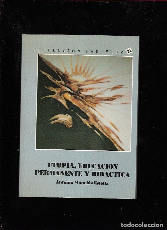 Libros: UTOPIA, EDUCACION PERMANENTE Y DIDACTICA - MONCLUS ESTELLA, ANTONIO - Foto 3