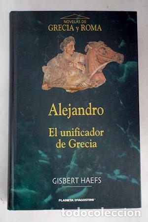 Libros: ALEJANDRO EL UNIFICADOR DE GRECIA - Haefs,Gisbert - Foto 1