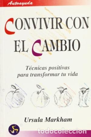 Libros: CONVIVIR CON EL CAMBIO TECNICAS POSITIVAS PARA TRANSFORMAR TU VI DA - Markham,Ursula - Foto 1
