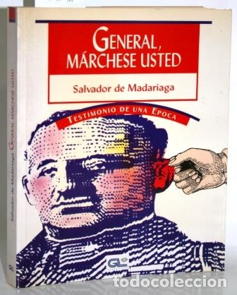 Libros: GENERAL, M&Aacute;RCHESE USTED - MADARIAGA, Salvador de - Foto 1