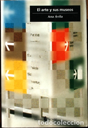 books: El arte y sus museos - &Aacute;VILA, Ana