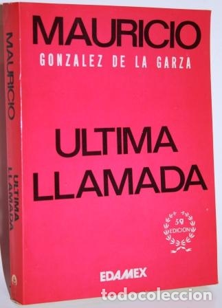Libros: &Uacute;ltima Llamada - GONZ&Aacute;LEZ DE LA GARZA, Mauricio - Foto 1