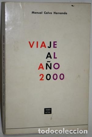Libros: Viaje al A&ntilde;o 2000 - CALVO HERNANDO, Manuel - Foto 1