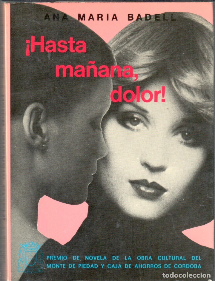 Libros: &iexcl;HASTA MA&Ntilde;ANA DOLOR! - BADELL, ANA MAR&Iacute;A - Foto 1