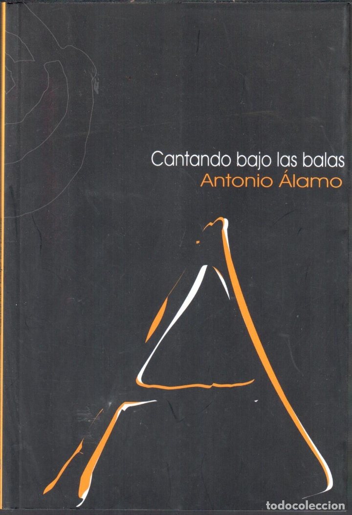 Libros: Cantando bajo las balas - &Aacute;LAMO, Antonio - Foto 1