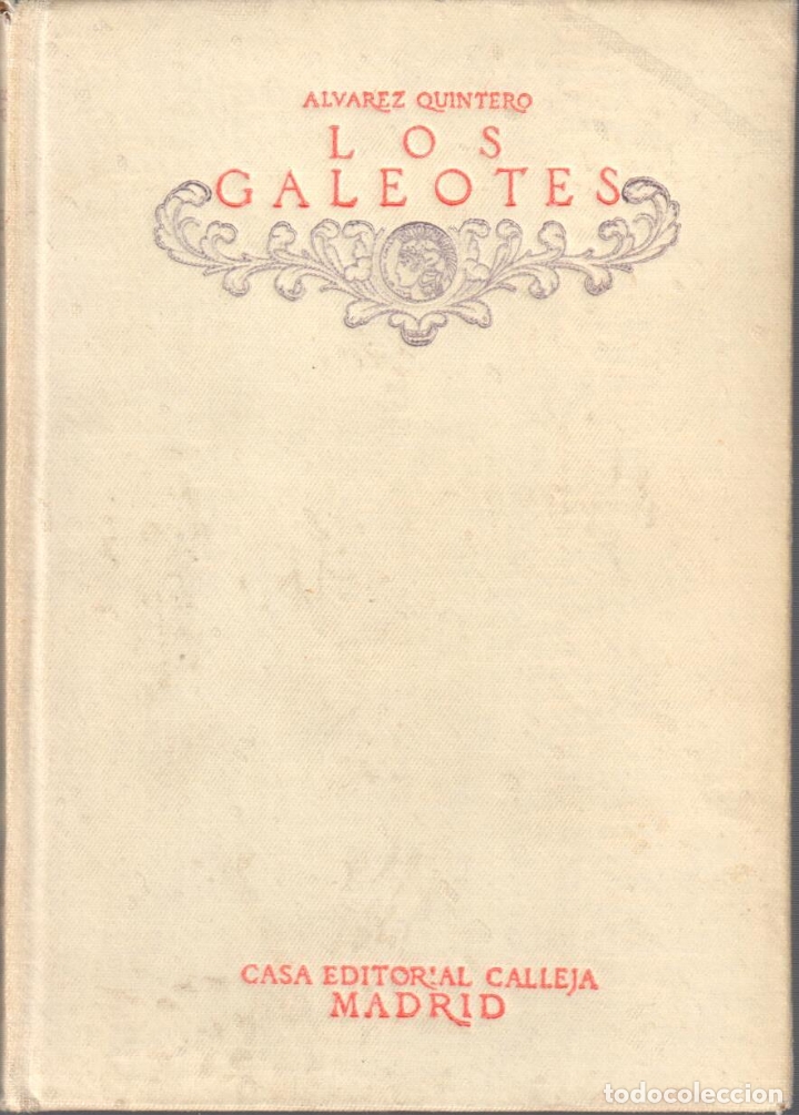Libros: Los Galeotes (Comedia en cuatro actos) - &Aacute;LVAREZ QUINTERO, S. y J - Foto 1