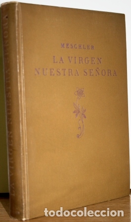 Libri di seconda mano: La Virgen Nuestra Se&ntilde;ora. Su vida sant&iacute;sima y dichosa muerte por el Padre..., de la Compa&ntilde;&iacute;a de Jes&uacute;