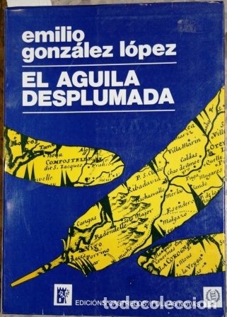 Libros: El &Aacute;guila Desplumada - GONZ&Aacute;LEZ L&Oacute;PEZ, Emilio - Foto 1