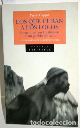 Libri di seconda mano: LOS QUE CURAN A LOS LOCOS. HISTORIAS DE LA MESETA DOGON - COPPO, Piero