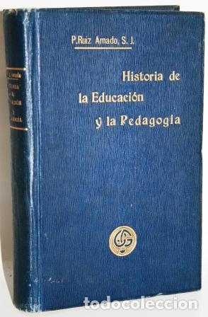 Libri di seconda mano: HISTORIA DE LA EDUCACI&Oacute;N Y LA PEDAGOG&Iacute;A - RUIZ AMADO, R.P. Ram&oacute;n, S.J.