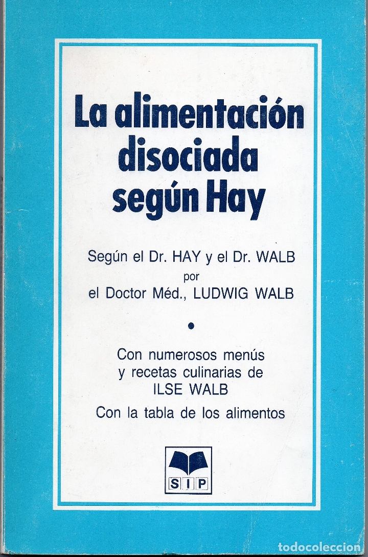 Libri di seconda mano: LA ALIMENTACI&Oacute;N DISOCIADA SEG&Uacute;N HAY. Seg&uacute;n el Dr. HAY y el Dr. Walb por el Doctor M&eacute;d., LUDWIG WALB