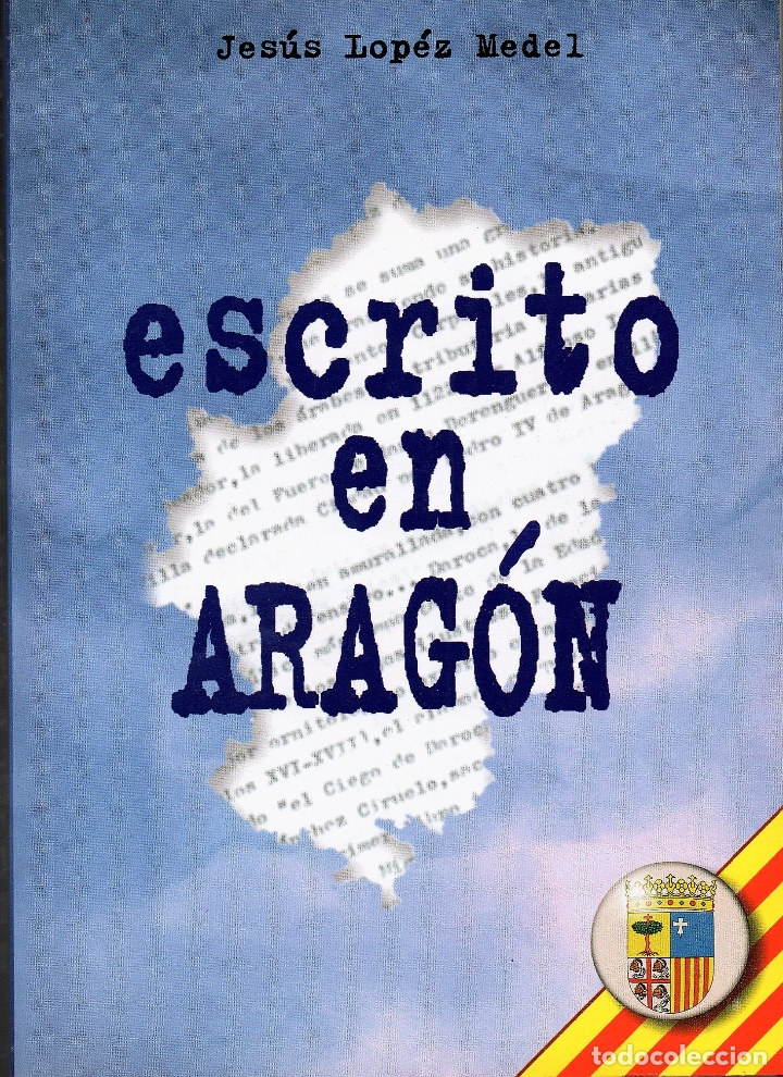 Libros: ESCRITO EN ARAG&Oacute;N - L&Oacute;PEZ MEDEL, Jes&uacute;s - Foto 1