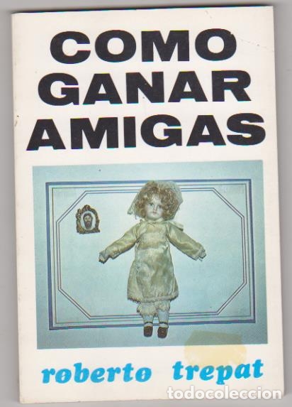 Libros: Roberto Trepat. Como ganar amigas. 1&ordf; Edici&oacute;n 1982. SIN USAR - Foto 1